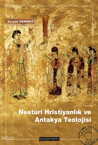 Nesturi Hristiyanlık ve Antakya Teolojisi | benlikitap.com