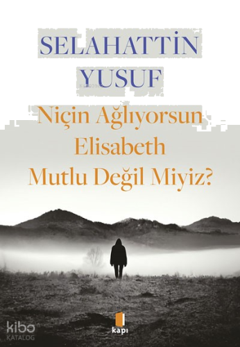 Niçin Ağlıyorsun Elisabeth Mutlu Değil Miyiz? | benlikitap.com
