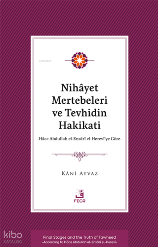 Nihâyet Mertebeleri ve Tevhidin Hakikati;Hâce Abdullah el-Ensârî el- Herevî’ye Göre