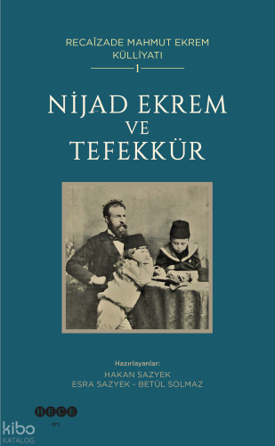 Nijad Ekrem ve Tefekkür ;Recaizade Mahmut Ekrem Külliyatı - 1
