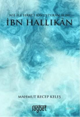 Nil ile Fırat'ı Kavuşturan Alim İbn Hallikan | benlikitap.com