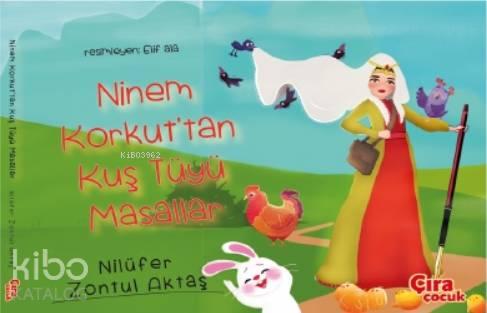 Ninem Korkut'tan Kuş Tüyü Masallar (Ciltli)