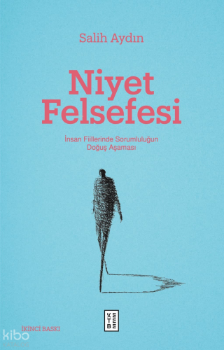 Niyet Felsefesi;İnsan Fiillerinde Sorumluluğun Doğuş Aşaması