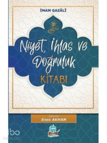 Niyet, İhlas ve Doğruluk Kitabı | benlikitap.com