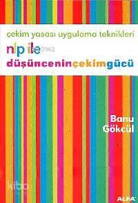 Nlp İle Düşünceninçekimgücü; Çekim Yasası Uygulama Teknikleri