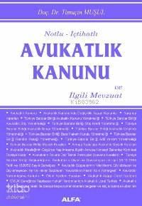 Notlu - İçtihatlı Avukatlık Kanunu; ve İlgili Mevzuat