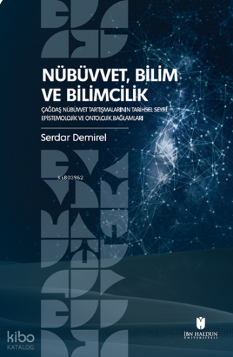 Nübüvvet, Bilim ve Bilimcilik;Çağdaş Nübüvvet Tartışmalarının Tarihsel