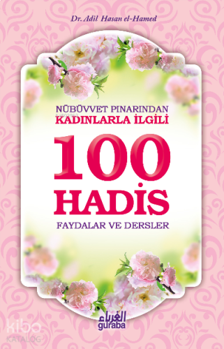 Nübüvvet Pınarından Kadınlarla İlgili 100 Hadis Faydalar ve Dersler