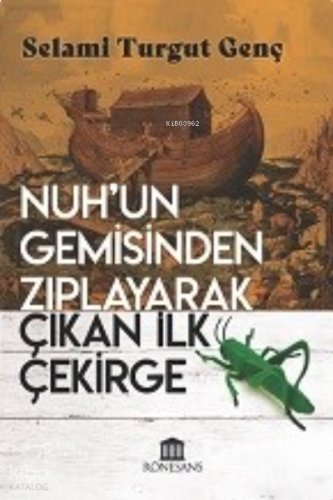 Nuh’un Gemisinden Zıplayarak Çıkan İlk Çekirge | benlikitap.com