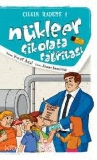 Nükleer Çikolata Fabrikası; Çılgın Hademe 4