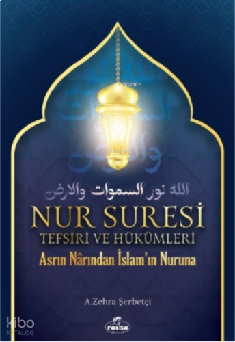 Nur Suresi Tefsiri Ve Hükümleri Asrın Narından İslam'ın Nuruna