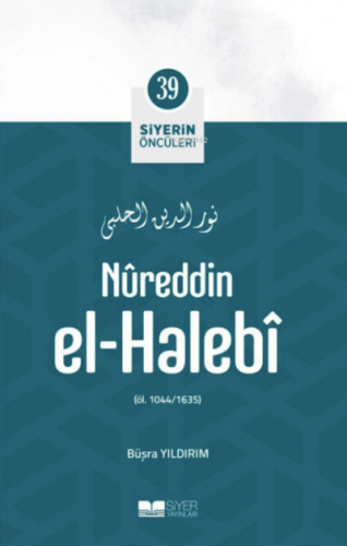 Nûreddin El-Halebî;Siyerin Öncüleri 39 | benlikitap.com