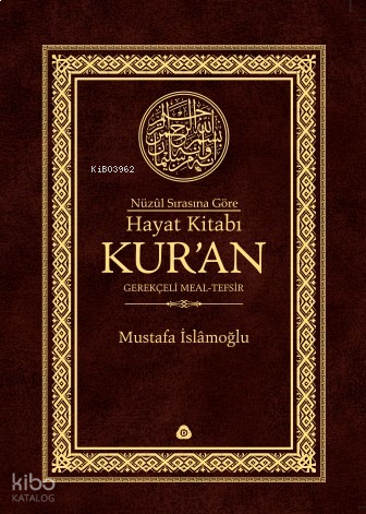 Nüzûl Sırasına Göre Hayat Kitabı Kur'an; Gerekçeli Meal | benlikitap.c