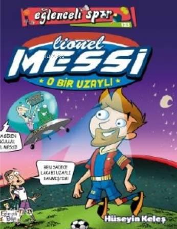 O Bir Uzaylı: Lionel Messi | benlikitap.com