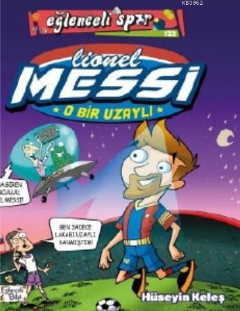 O Bir Uzaylı: Lionel Messi | benlikitap.com