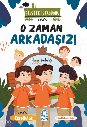 O Zaman Arkadaşız;Felsefe İstasyonu 1