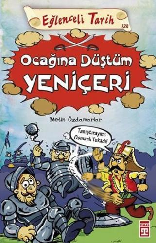 Ocağına Düştüm Yeniçeri; Eğlenceli Tarih (10+ Yaş)