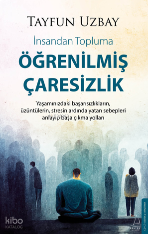 Öğrenilmiş Çaresizlik  ;İnsandan Topluma