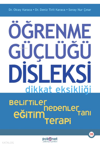 Öğrenme Güçlüğü Disleksi Dikkat Eksikliği ;Belirtiler , Nedenler , Tanı ,Eğitim , Terapi