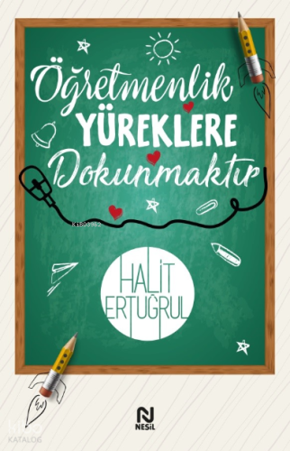 Öğretmenlik Yüreklere Dokunmaktır | benlikitap.com