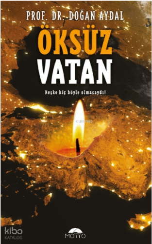 Öksüz Vatan;Keşke Hiç Böyle olmasaydı!
