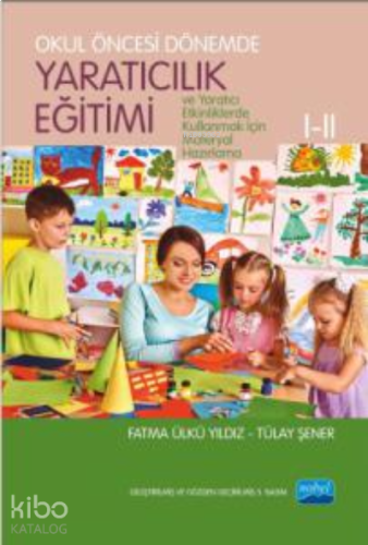 Okul Öncesi Dönemde;Yaratıcılık Eğitimi I-II