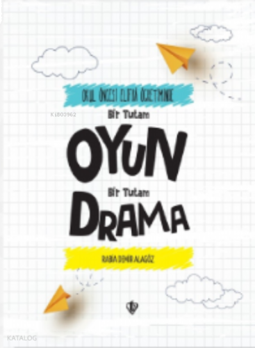 Okul Öncesi Elifba Öğretiminde; Bir Tutam Oyun Bir Tutam Drama