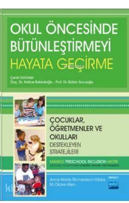 Okul Öncesinde Bütünleştirmeyi Hayata Geçirme; Çocuklar, Öğretmenler ve Okulları Destekleyen Stratejileri