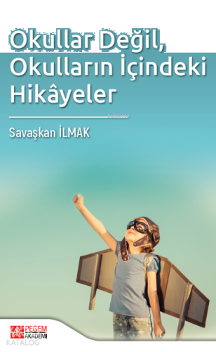 Okullar Değil, Okulların İçindeki Hikayeler | benlikitap.com