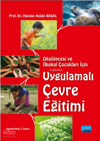 Okulöncesi ve İlkokul Çocukları İçin Uygulamalı Çevre Eğitimi; Okulöncesi ve İlkokul Çocukları İçin