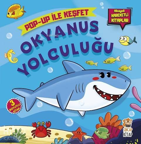 Okyanus Yolculuğu; Pop-Up İle Keşfet (Hikayeli Hareketli Kitaplar)