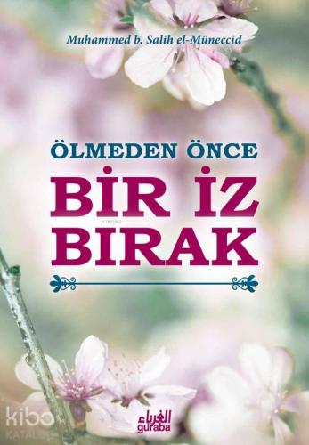 Ölmeden Önce Bir İz Bırak