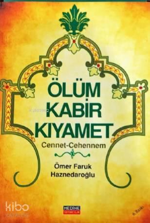 Ölüm Kabir Kıyamet Cennet-Cehennem