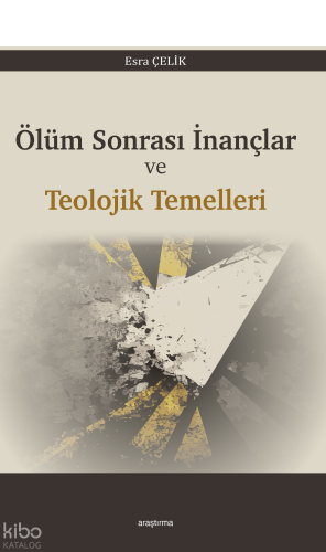 Ölüm Sonrası İnançlar ve  Teolojik Temelleri