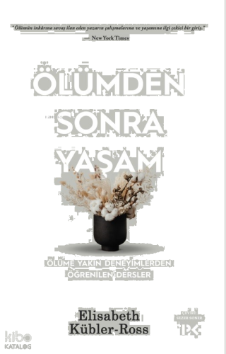 Ölümden Sonra Yaşam ;Ölüme Yakın Deneyimlerden Öğrenilen Dersler