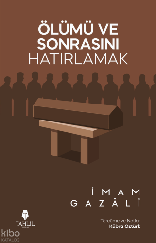 Ölümü ve Sonrasını Hatırlamak | benlikitap.com