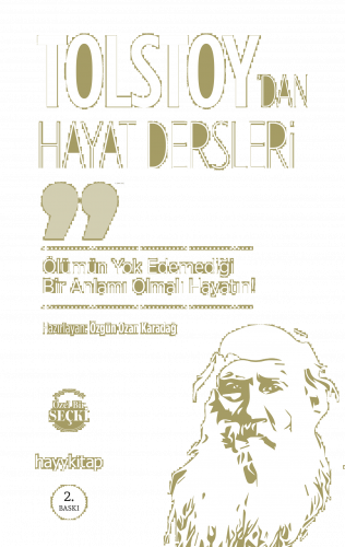 Ölümün Yok Edemediği Bir Anlamı Olmalı Hayatın!; Lev Nikolayeviç Tolstoy'dan Hayat Dersleri