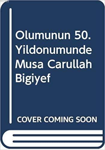 Ölümünün 50.yıl Dönümünde Musa Carullah Bigiyef 1875-1949 | benlikitap