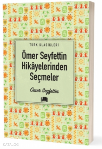Ömer Seyfettin Hikâyelerinden Seçmeler | benlikitap.com