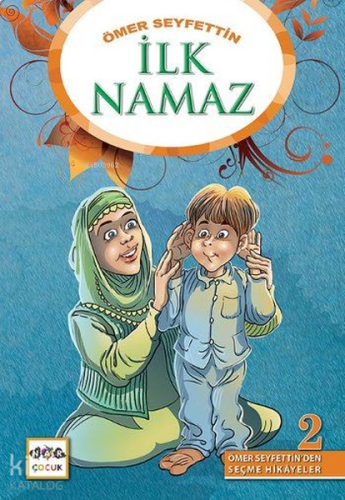 Ömer Seyfettinden Seçme Hikayeler 2-İlk Namaz | benlikitap.com