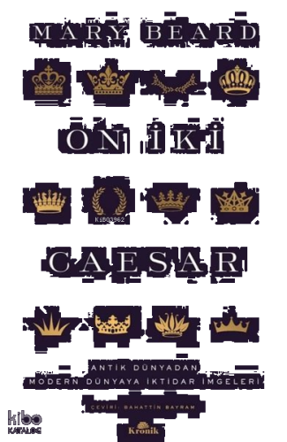 On İki Caesar - Antik Dünyadan Modern Dünyaya İktidar İmgeleri