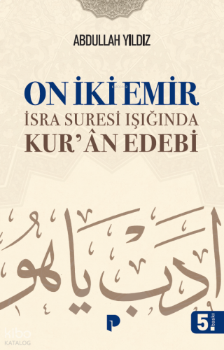 On iki Emir: İsra Suresi Işığında Kurân Edebi