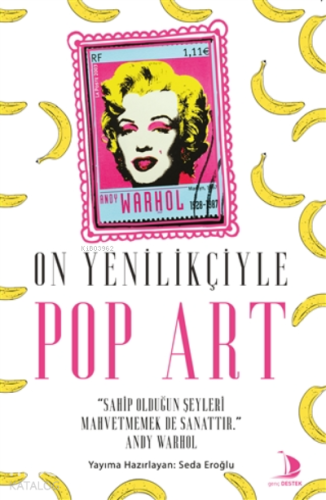 On Yenilikçiyle Pop Art;Sahip Olduğun Şeyleri Mahvetmek de Sanattır | 
