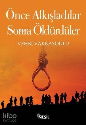Önce Alkışladılar, Sonra Öldürdüler