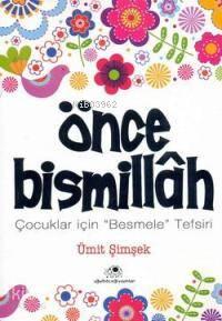 Önce Bismillah; Çocuklar İçin "besmele" Tefsiri | benlikitap.com