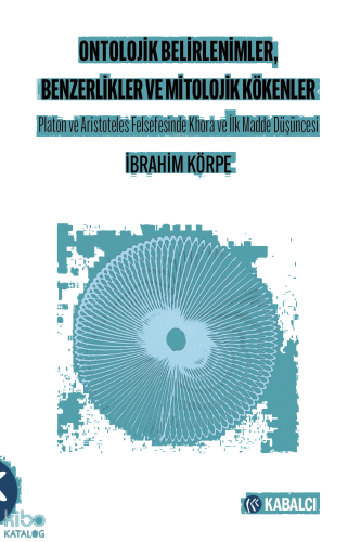 Ontolojik Belirlenimler, Benzerlikler Ve Mitolojik Kökenler;Platon ve Aristoteles Felsefesinde Khora ve İlk Madde Düşüncesi