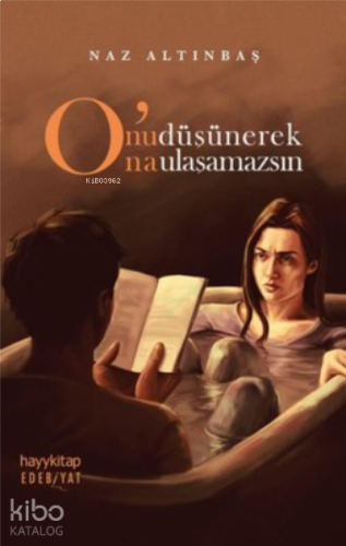 O'nu Düşünerek O'na Ulaşamazsın