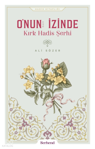 O'nun İzinde Kırk Hadis Şerhi