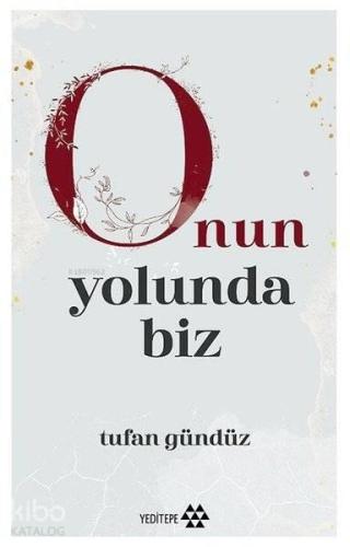 Onun Yolunda Biz | benlikitap.com