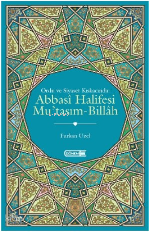 Ordu Ve Siyaset Kıskacında;Abbasi Halifesi Mu’Tasım-Billah